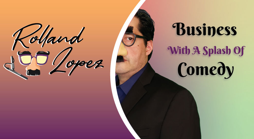 Rolland Lopez Business With A Splash Of Comedy Responsive Image